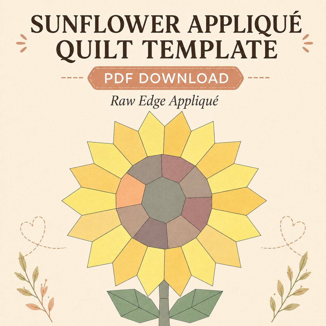 Sunflower applique quilt template PDF download graphic on a warm beige background, showing a stylized sunflower made of geometric fabric pieces in yellow, tan, brown, and green tones, with text reading 'SUNFLOWER APPLIQUÉ QUILT TEMPLATE' and 'PDF DOWNLOAD'.